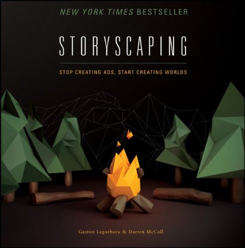 Storyscaping Stop Creating Ads Start Creating Worlds 1st Edition Gaston Legorburu