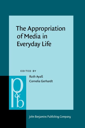 The Appropriation Of Media In Everyday Life Ruth Aya Ed