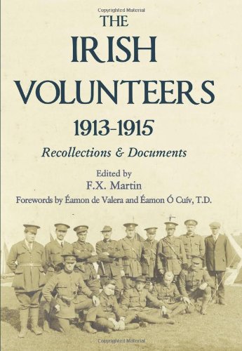 The Irish Volunteers 19131915 Recollections And Documents Reprint F X Martin