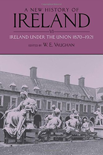 A New History Of Ireland Volume Vi Ireland Under The Union Ii 18701921 1st Edition W E Vaughan