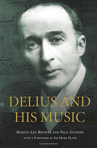 Delius And His Music Martin Leebrowne Paul Guinery Sir Mark Elder