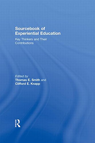 Sourcebook Of Experiential Education Key Thinkers And Their Contributions 1st Edition Thomas E Smith
