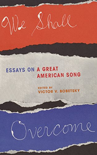 We Shall Overcome Essays On A Great American Song Victor V Bobetsky Associate Professor And Director Of The Teacher Education Program In Music At Hunter College Of The City University Of New York
