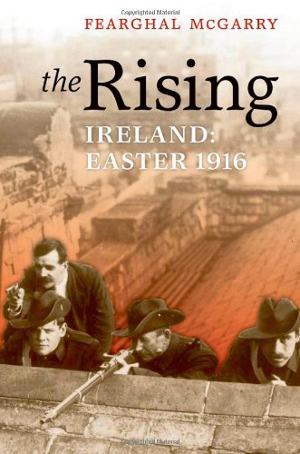The Rising Ireland Easter 1916 1st Edition Fearghal Mcgarry