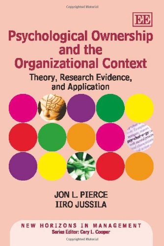 Psychological Ownership And The Organizational Context Theory Research Evidence And Application Jon Pierce