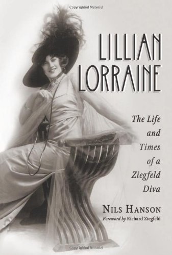 Lillian Lorraine The Life And Times Of A Ziegfeld Diva Nils Hanson