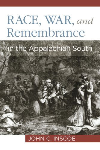 Race War And Remembrance In The Appalachian South John C Inscoe