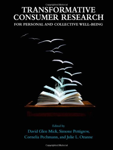 Transformative Consumer Research For Personal And Collective Wellbeing 1st Edition David Glen Mick