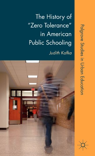 The History Of Zero Tolerance In American Public Schooling 1st Edition Judith Kafka
