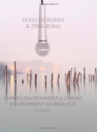 Chinas Environment And Chinas Environment Journalists A Study Hugo De Burgh