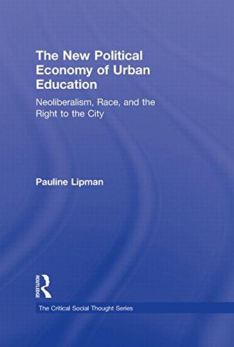 The New Political Economy Of Urban Education Neoliberalism Race And The Right To The City 1st Edition Pauline Lipman