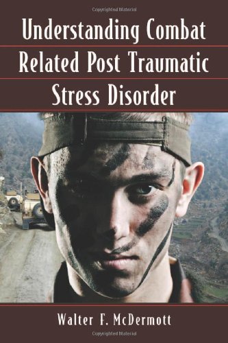 Understanding Combat Related Post Traumatic Stress Disorder Walter F Mcdermott