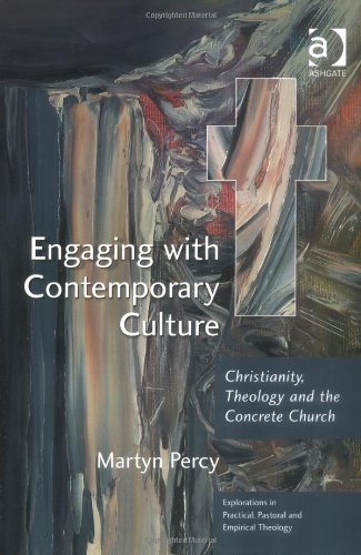 Engaging With Contemporary Culture Christianity Theology And The Concrete Church Martyn Percy