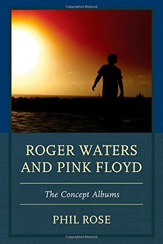 Roger Waters And Pink Floyd The Concept Albums Phil Rose