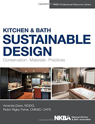 Kitchen Bath Sustainable Design Conservation Materials Practices 1st Edition National Kitchen And Bath Association Nkba Amanda Davis