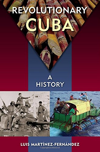 Revolutionary Cuba A History Luis Martínezfernández