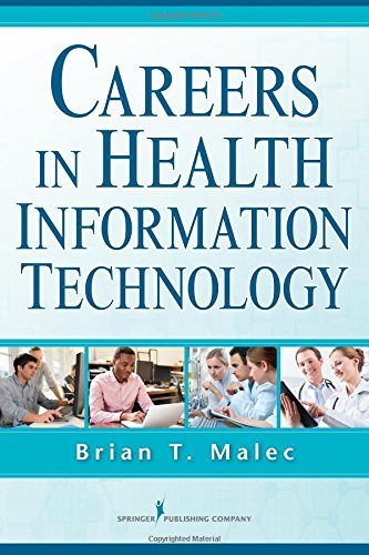 Careers In Health Information Technology 1st Edition Brian T Malec Phd