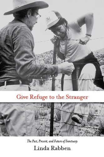 Give Refuge To The Stranger The Past Present And Future Of Sanctuary Linda Rabben