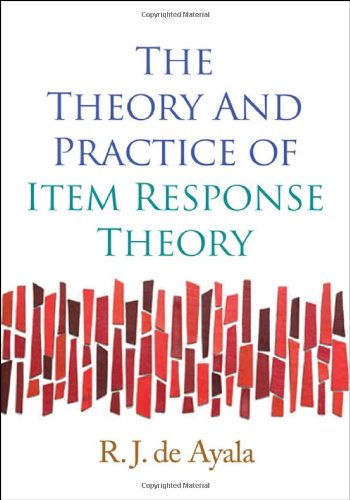 The Theory And Practice Of Item Response Theory 1st Edition R J De Ayala Phd