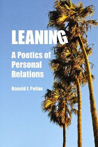 Leaning A Poetics Of Personal Relations Ronald J Pelias