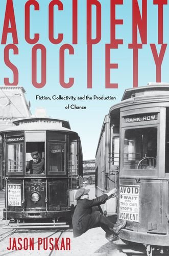 Accident Society Fiction Collectivity And The Production Of Chance Jason Puskar