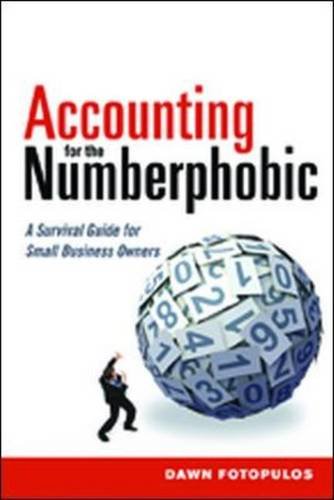 Accounting For The Numberphobic A Survival Guide For Small Business Owners Dawn Fotopulos