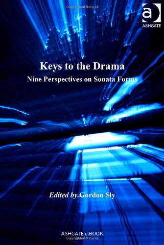 Keys To The Drama Nine Perspectives On Sonata Forms Gordon Sly