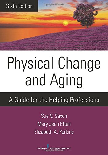 Physical Change And Aging A Guide For The Helping Professions 6th Sue V Saxon