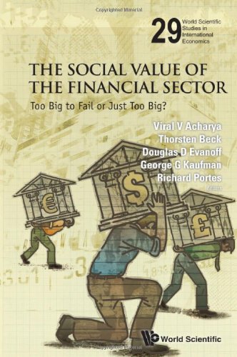 The Social Value Of The Financial Sector Too Big To Fail Or Just Too Big 1st Viral V Acharya