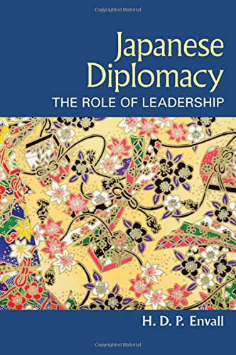 Japanese Diplomacy The Role Of Leadership H D P Envall