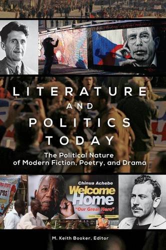 Literature And Politics Today The Political Nature Of Modern Fiction Poetry And Drama M Keith Booker