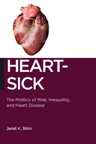 Heartsick The Politics Of Risk Inequality And Heart Disease Janet Shim