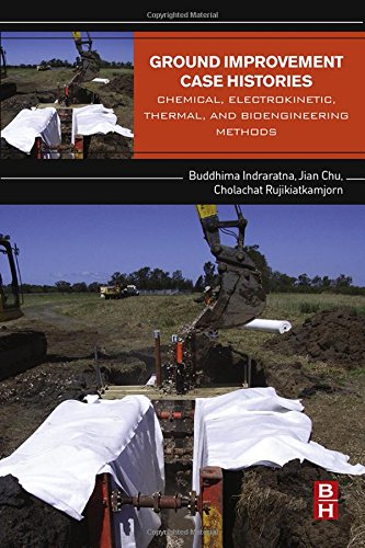 Ground Improvement Case Histories Chemical Electrokinetic Thermal And Bioengineering 1st Edition Buddhima Indraratna