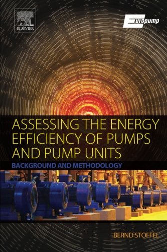 Assessing The Energy Efficiency Of Pumps And Pump Units Background And Methodology 1st Edition Em Dring Bernd Stoffel