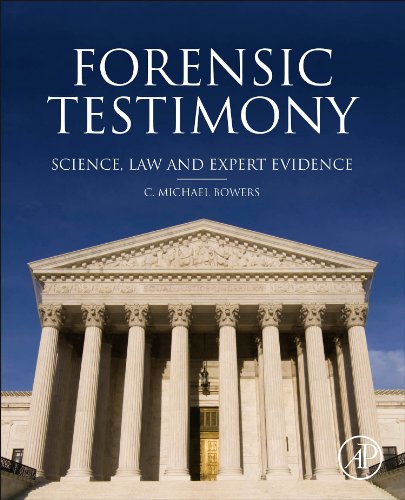 Forensic Testimony Science Law And Expert Evidence 1st Edition C Michael Bowers