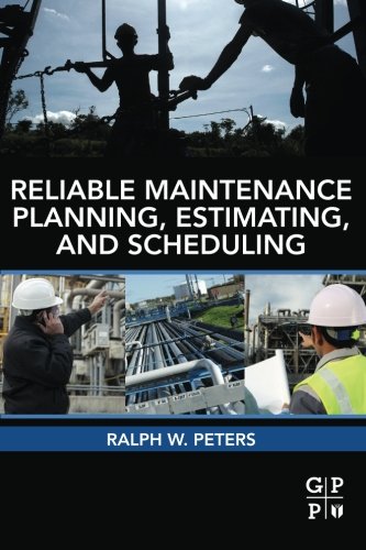 Reliable Maintenance Planning Estimating And Scheduling 1st Edition Ralph Peters