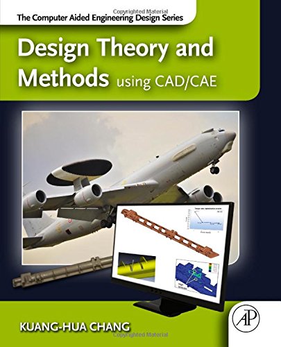 Design Theory And Methods Using Cadcae The Computer Aided Engineering Design Series 1st Edition Kuanghua Chang