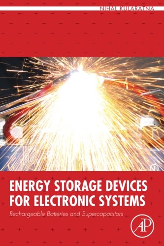Energy Storage Devices For Electronic Systems Rechargeable Batteries And Supercapacitors 1st Edition Nihal Kularatna