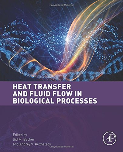 Heat Transfer And Fluid Flow In Biological Processes 1st Edition Sid Becker