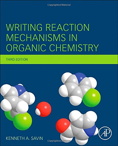 Writing Reaction Mechanisms In Organic Chemistry Third Edition 3rd Edition Kenneth A Savin