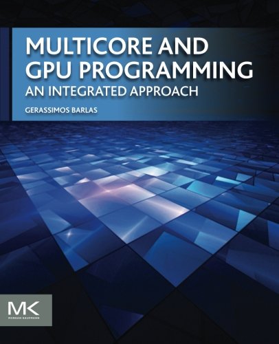 Multicore And Gpu Programming An Integrated Approach 1st Edition Gerassimos Barlas