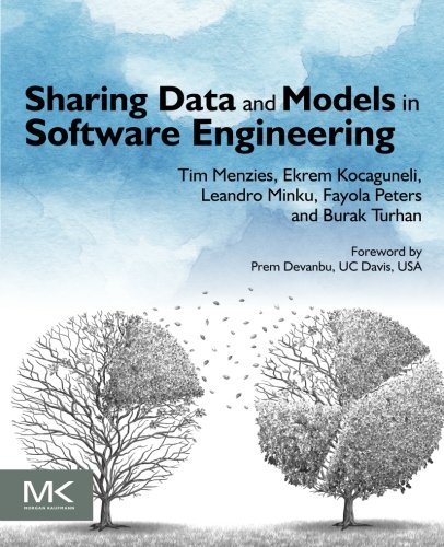 Sharing Data And Models In Software Engineering 1st Edition Tim Menzies