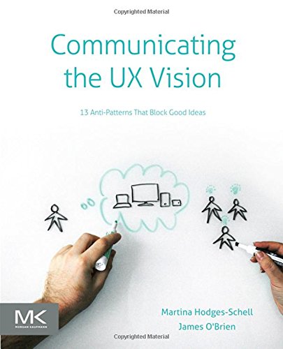 Communicating The Ux Vision 1st Edition Martina Schell James Obrien