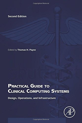 Practical Guide To Clinical Computing Systems Second Edition Design Operations And Infrastructure 2nd Edition Thomas Payne