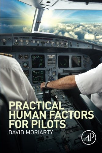 Practical Human Factors For Pilots 1st Edition Capt David Moriarty