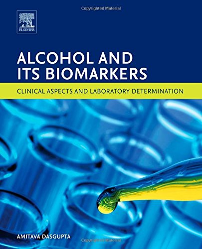 Alcohol And Its Biomarkers Clinical Aspects And Laboratory Determination 1st Edition Amitava Dasgupta