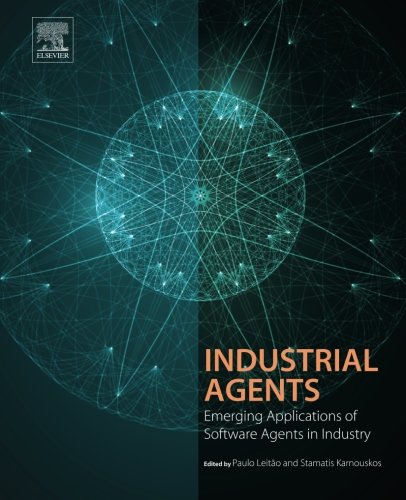 Industrial Agents Emerging Applications Of Software Agents In Industry 1st Edition Paulo Leito
