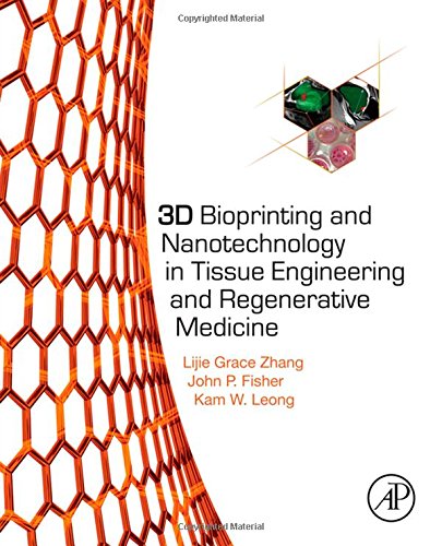 3d Bioprinting And Nanotechnology In Tissue Engineering And Regenerative Medicine 1st Edition Lijie Grace Zhang