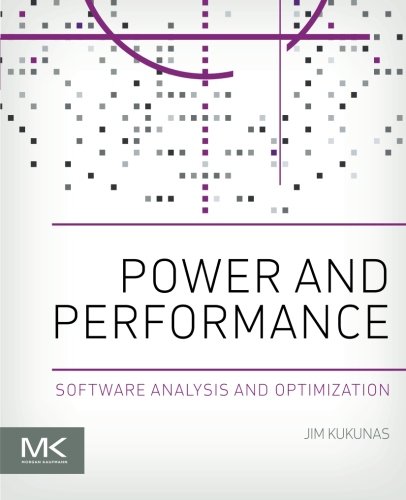 Power And Performance Software Analysis And Optimization 1st Edition Jim Kukunas