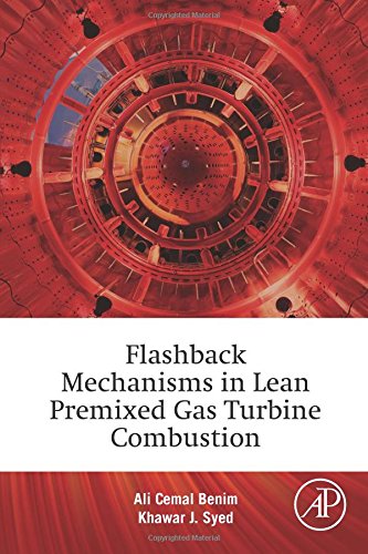 Flashback Mechanisms In Lean Premixed Gas Turbine Combustion 1st Edition Ali Cemal Benim